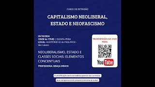 Curso de extensão  quotCapitalismo Neoliberal Estado e Neofascismoquot [upl. by Glynda]