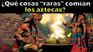 ¿Qué cosas quotrarasquot comían los aztecas antes de la conquista [upl. by Ppik]