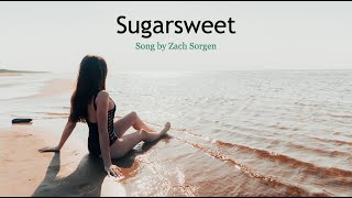 Sugarsweet Lyrics  Song by Zach Sorgen [upl. by Llehcal264]