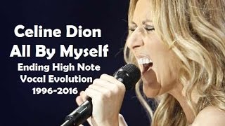 Celine Dion  All By Myself Ending High Note Vocal Evolution 19962016 [upl. by Gorski]