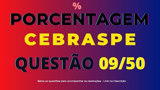 👨‍🏫 Porcentagem Banca CEBRASPE ♟️Questão 09 concursos concurseiros  Playlist com 50 Questões [upl. by Gnart]