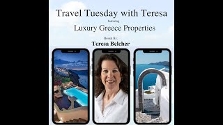 Luxury Greece Properties  Travel Tuesday with Teresa Podcast [upl. by Nywde]