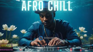 🌊 Afro Chill Mix 2024  Smooth Afrobeats Playlist to Study Relax [upl. by Dwaine]