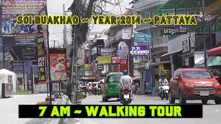 YEAR 2014  SOI BUAKAHO PATTAYA  WALKING AT 7 AM  THAILAND [upl. by Zawde]