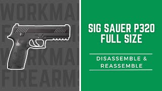 How to Disassemble and Reassemble the Sig Sauer P320 Full Size [upl. by Atnomed213]