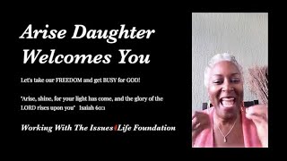 Arise Daughter  Working With The Issues4Life Foundation [upl. by Ver]