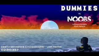 Dummies vs Noobs  Death Sentence UNDERSCORE Lofi Remix [upl. by Heymann]