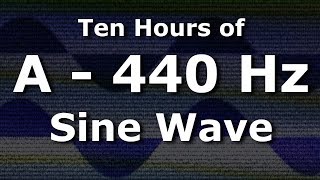 Sine Wave A 440 Hz Concert Pitch for Ten Hours  Test Tone [upl. by Darraj]