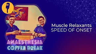 Muscle relaxants and their speed of onset  anaesthesiacoffeebreak anesthesiology pharmacology [upl. by Lihas141]