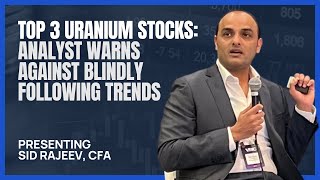 Top 3 Uranium Stocks Analyst Warns Against Blindly Following Trends [upl. by Lehcim]