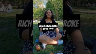 Rich Beta or Broke Alpha  interview nyc shorts washingtonsquarepark [upl. by Capwell]