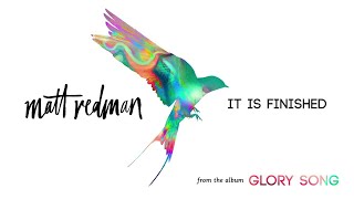 Matt Redman  It Is Finished Audio [upl. by Gerkman]