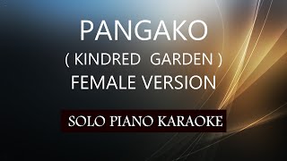 PANGAKO  FEMALE VERSION   KINDRED GARDEN  PH KARAOKE PIANO by REQUEST COVERCY [upl. by Amrac310]