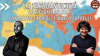 La Tardoantichità Le Riforme Militari con Mattia Caprioli e Marco Cappelli [upl. by Engedus]