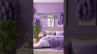 Which flower bedroom would you pick Part 3 [upl. by Crellen432]