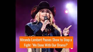 Miranda Lambert Pauses Show to Stop a Fight ‘We Done With Our Drama’ [upl. by Prince529]