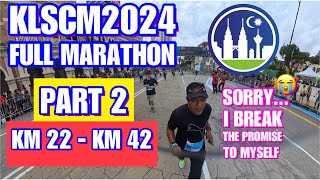 KLSCM2024 PART 2  KM 22  KM 42  SORRY I BREAK THE PROMISE TO MYSELF [upl. by Claresta]