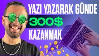 Yazı Yazarak Günde 300 Kazanmak  💰  İnternetten Para Kazanma Yolları  İnternetten Para Kazan [upl. by Yamauchi]