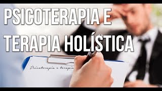 Psicoterapia e Terapia Holística  Qual a diferença [upl. by Robet]