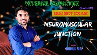 Neuromuscular junction by Rahul sir  Nervous system  Muscular system  Physiology  PE UGC NET [upl. by Anolahs107]