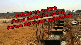 Calcul de métré dune semelle isolée forme de tronc pyramide [upl. by Ecirtak170]