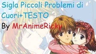 Sigla Piccoli Problemi di Cuore COMPLETATESTO [upl. by Waiter148]