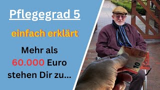 Pflegegrad 5  Alle Leistungen und Ansprüche einfach erklärt  Mehr als 60000 Euro stehen Dir zu [upl. by Septima78]