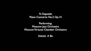 A Bu plays N Kapustin Piano Concerto No2 [upl. by Larual217]