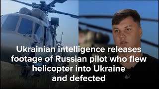 Ukraine releases footage of Russian helicopter pilot who defected after flying over border [upl. by Bernita289]