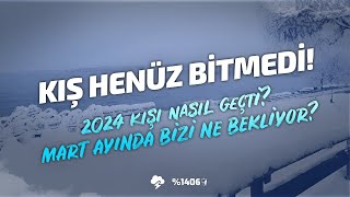 KIŞ HENÜZ BİTMEDİ — 2024 kışı nasıl geçiyor [upl. by Aicilet680]