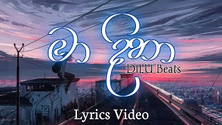 Ma diha  මා දිහා  Lyrics video  DILU Beats new song  MDR MUSIC ART madiha dilubeats [upl. by Gehlbach]