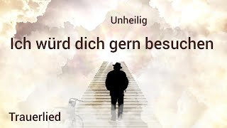 Ich würd dich gern besuchen Unheilig Trauerlied Lied zur Trauerfeier Beerdigung Berlin [upl. by Babby]