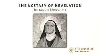 The Ecstasy of Revelation  Julian of Norwich [upl. by Etnemelc478]