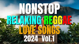 NEW BEST RELAXING NONSTOP REGGAE REMIX 2024 Vol 1  NEW BEST OF ENGLISH REGGAE LOVE SONGS [upl. by Louth145]