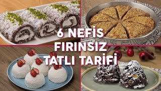 Fırın Olmadan Yapabileceğiniz 6 Nefis Tatlı Tarifi Seç Beğen  Tatlı Tarifleri [upl. by Nnaeinahpets]