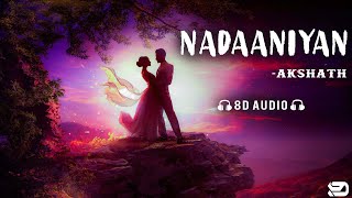 Nadaaniyan  Akshath  8D Song 🎧 [upl. by Hajile]