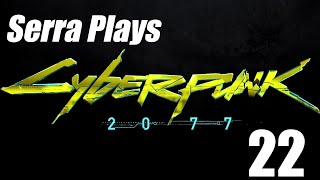 Serra Plays  Cyberpunk 2077 Episode 22 [upl. by Kelton]