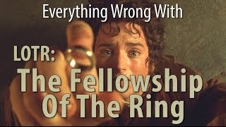 Everything Wrong With The Fellowship Of The Ring In 7 Minutes Or Less [upl. by Nitza537]