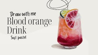 Draw With Me Blood Orange Drink \ Realistic drawing \ Food illustration \ Soft pastel [upl. by Edbert]