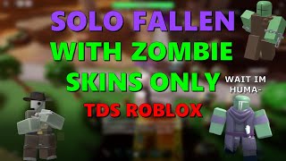 SOLO FALLEN BUT I CAN ONLY USE ZOMBIE SKINS  Tower Defense Simulator [upl. by Agna]