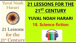 21 LSSONS FOR 21st CENTURY YUVAL NOAH HARARI 18SCIENCE FICTION TRUTH AUDIOBOOK [upl. by Annabel754]