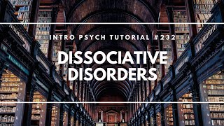 Dissociative Disorders Intro Psych Tutorial 232 [upl. by Irodim33]