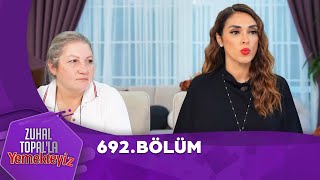 Zuhal Topalla Yemekteyiz 692 Bölüm Yemekteyiz [upl. by Reynold]