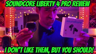 Soundcore Liberty 4 Pro Review  I Dont Like Them But You Should [upl. by Donald798]