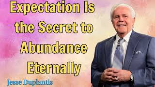 Jesse Duplantis 2024  Expectation Is the Secret to Abundance Eternally [upl. by Dinsmore]