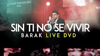 Barak  Sin Ti No Se Vivir DVD Live Generación Sedienta [upl. by Noscire]