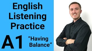 A1 English Listening Practice  Having Balance [upl. by Avlis355]