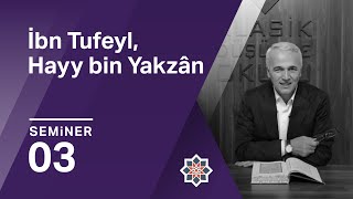 Ekrem Demirli İbn Tufeyl Hayy bin Yakzân Okumaları 3 Seminer [upl. by Cuda]