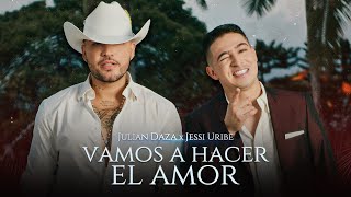 Vamos A Hacer El Amor  jessiuribe3 amp JulianDaza l Video Oficial [upl. by Heilner]