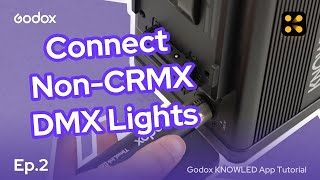 Connect DMX Lights Without CRMX Support  Godox KNOWLED App Tutorial [upl. by Daile]